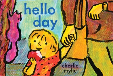 Hello Day - A Child's-eye View of the World