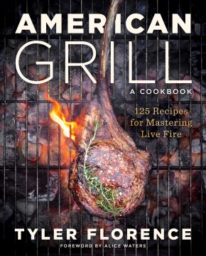 American Grill - 125 Recipes for Mastering Live Fire