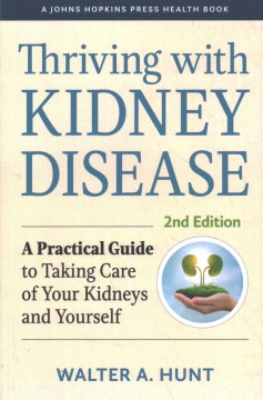 Thriving With Kidney Disease - A Practical Guide to Taking Care of Your Kidneys and Yourself