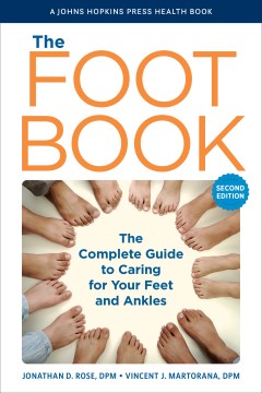 The foot book - the complete guide to caring for your feet and ankles