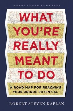 Cover image for `What You're Really Meant to Do : a Road Map for Reaching Your Unique Potential`