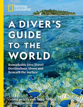 A diver's guide to the world - remarkable dive travel destinations above and beneath the surface