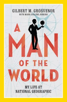 A man of the world - my life at National Geographic