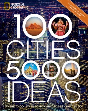 100 cities, 5,000 ideas - where to go, when to go, what to see, what to do