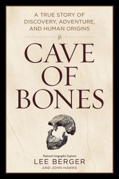 Cave of bones - a true story of discovery, adventure, and human origins