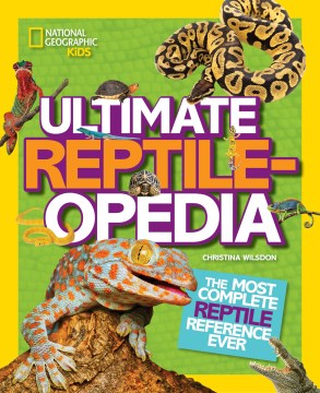 Ultimate reptile-opedia - the most complete reptile reference ever