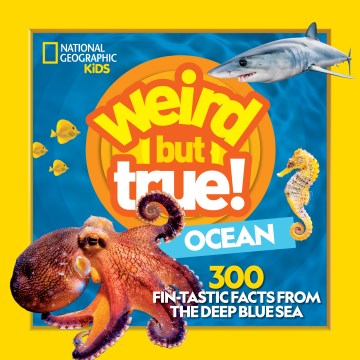 Weird but True! Ocean: 300 Fin-tastic Facts from the Deep Blue Sea