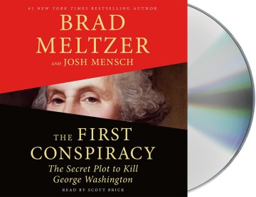 The first conspiracy : the secret plot to kill George Washington
