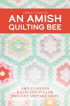 An Amish Quilting Bee - Three Stories