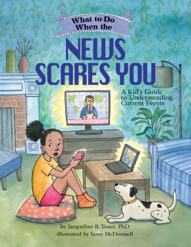 Title - What to Do When the News Scares You