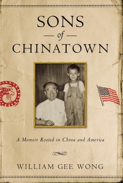 Sons of Chinatown - a memoir rooted in China and America