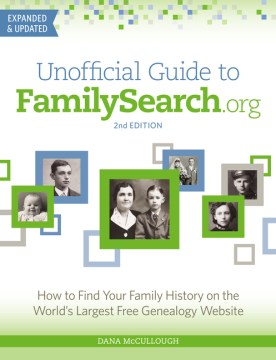 Unofficial Guide to Familysearch.Org- How to Find Your Family History on the World's Largest Free Genealogy Website (Revised)