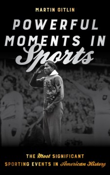 Cover image for `Powerful Moments in Sports: The Most Significant Sporting Events in American History`