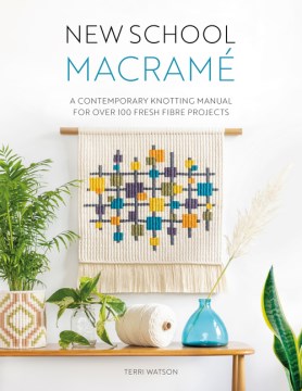You Will Be Able to Macramé by the End of This Book [Book]
