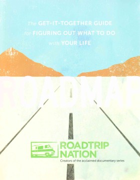 Cover image for `Road Map: The Get-It-Together Guide to Figuring Out What You Want to do with Your Life`