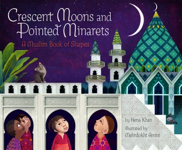 Book Cover: Crescent moons and pointed minarets : a Muslim book of shapes