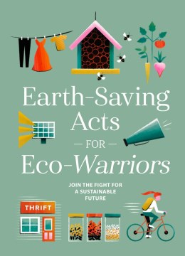 Cover image for `Earth-Saving Acts for Eco-Warriors: Join the Fight for a Sustainable Future`