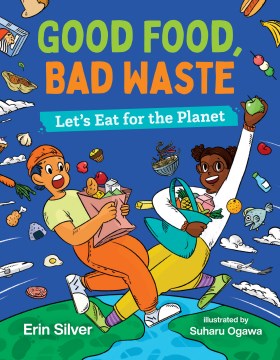 Good food, bad waste - let's eat for the planet