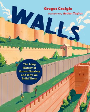 Walls - The Long History of Human Barriers and Why We Build Them
