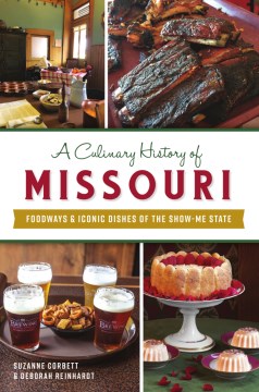 A culinary history of Missouri : foodways & iconic dishes from the show-me state