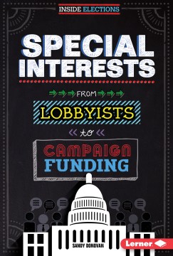 Special interests : from lobbyists to campaign funding 
