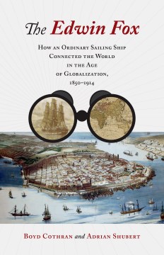 The Edwin Fox - how an ordinary sailing ship connected the world in the age of globalization, 1850-1914