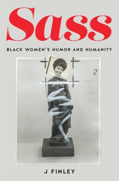 Sass - Black Women's Humor and Humanity