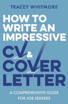 How to Write an Impressive Cv and Cover Letter - A Comprehensive Guide for Jobseekers