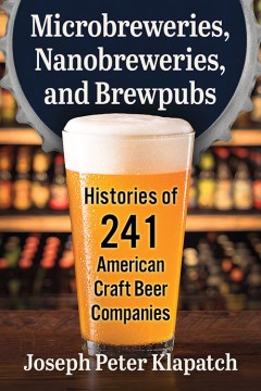 Microbreweries, nanobreweries, and brewpubs - histories of 241 American craft beer companies