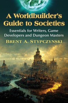 A worldbuilder's guide to societies - essentials for writers, game developers and dungeon masters