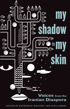 My shadow is my skin : voices from the Iranian diaspora