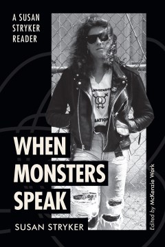 When Monsters Speak - A Susan Stryker Reader