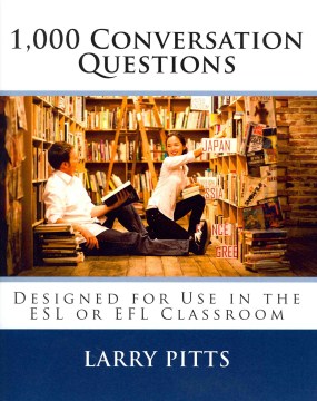 1,000 Conversation Questions: Designed for Use in the ESL or EFL Classroom