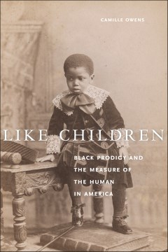 Like children - Black prodigy and the measure of the human in America