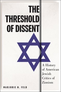 The Threshold of Dissent - A History of American Jewish Critics of Zionism