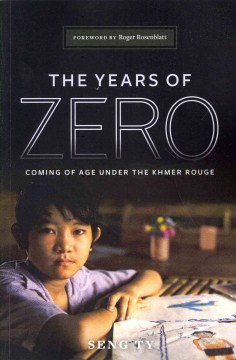 The years of zero : coming of age under the Khmer Rouge