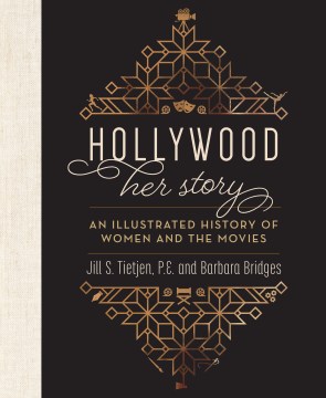 Hollywood, her story : an illustrated history of women and the movies