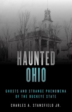 Haunted Ohio : ghosts and strange phenomena of the Buckeye State