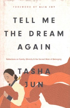 Tell Me the Dream Again - Reflections on Family, Ethnicity, and the Sacred Work of Belonging