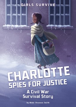 Charlotte spies for justice : a Civil War survival story