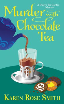 Murder with chocolate tea - a Daisy's Tea Garden mystery