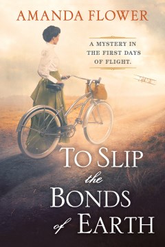To Slip the Bonds of Earth - A Riveting Mystery Based on a True History
