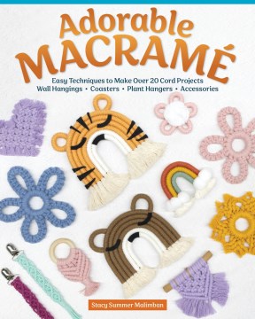 You Will Be Able to Macramé by the End of This Book [Book]