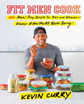 Fit men cook : 100+ meal prep recipes for men and women - always #healthyAF, never boring