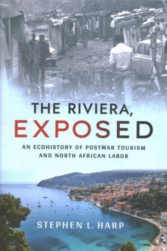 The Riviera, Exposed- An Ecohistory of Postwar Tourism and North African Labor