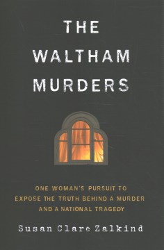 The Waltham Murders - One Woman's Pursuit to Expose the Truth Behind a Murder and a National Tragedy