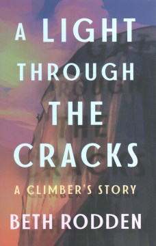A Light Through the Cracks - A Climber's Story