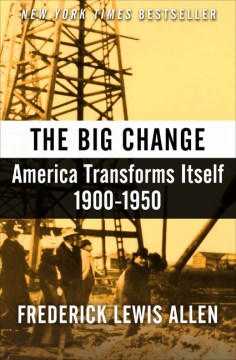 The Big Change - America Transforms Itself, 1900-1950