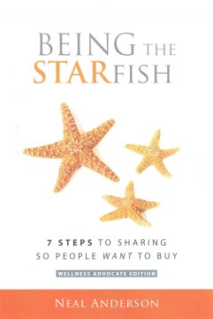 Being the STARfish- 7 Steps to Sharing so People Want to Buy