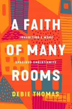 A faith of many rooms - inhabiting a more spacious Christianity